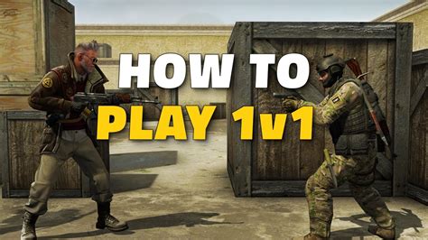 how to play 1v1 in csgo